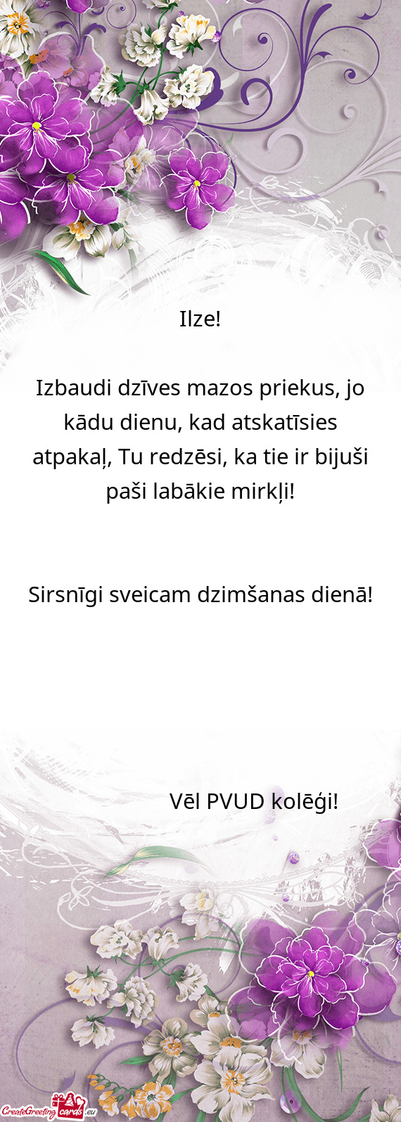 Izbaudi dzīves mazos priekus, jo kādu dienu, kad atskatīsies atpakaļ, Tu redzēsi, ka tie ir bij