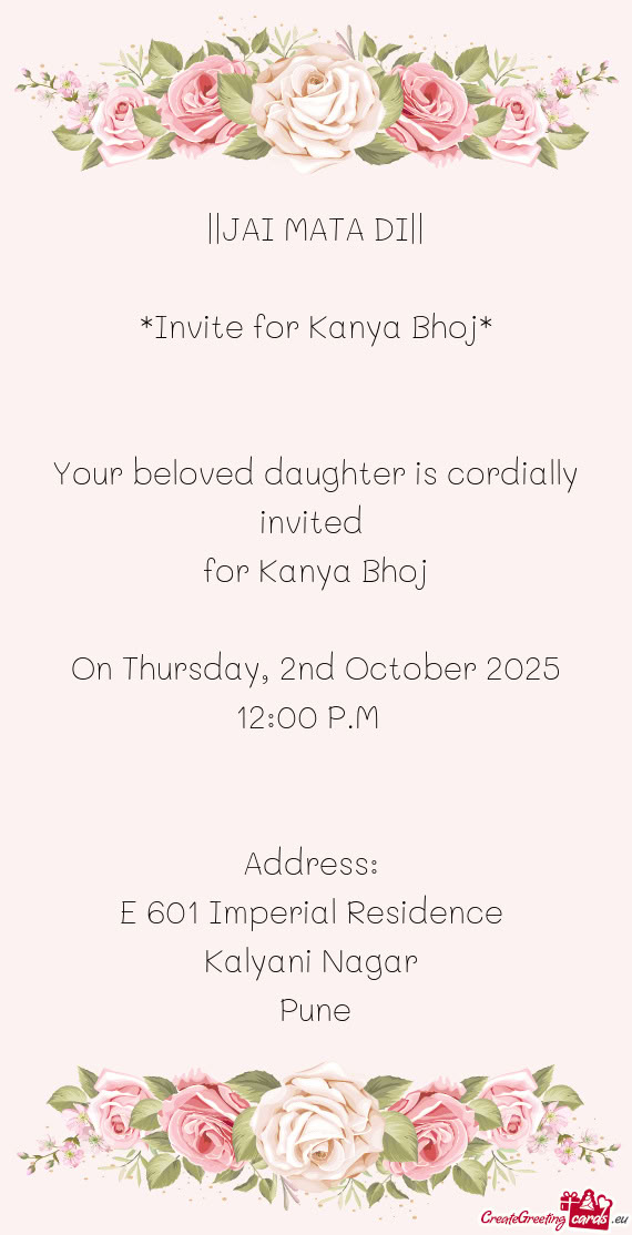 ||JAI MATA DI|| *Invite for Kanya Bhoj*  Your beloved daughter is cordially invited for Kan