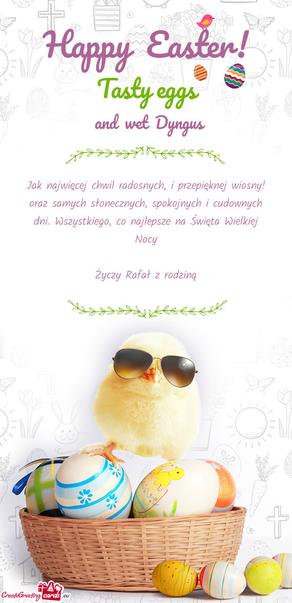 Jak najwięcej chwil radosnych, i przepięknej wiosny! oraz samych słonecznych, spokojnych i cudown