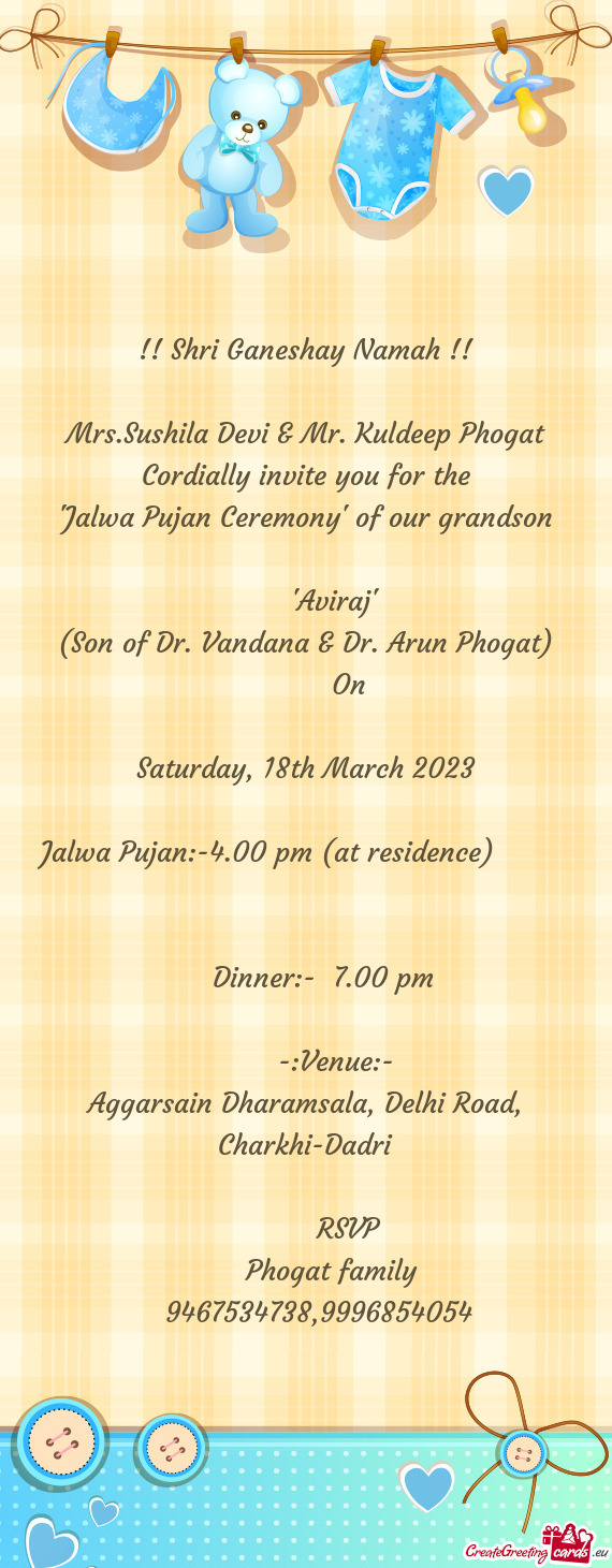 Jalwa Pujan:-4.00 pm (at residence)