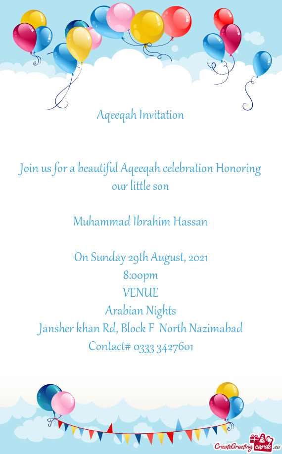 Join us for a beautiful Aqeeqah celebration Honoring our little son