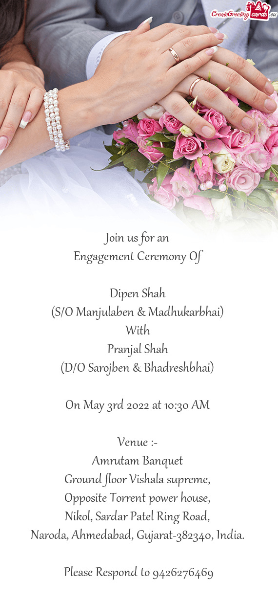 Join us for an Engagement Ceremony Of  Dipen Shah (S/O Manjulaben & Madhukarbhai) With Pr