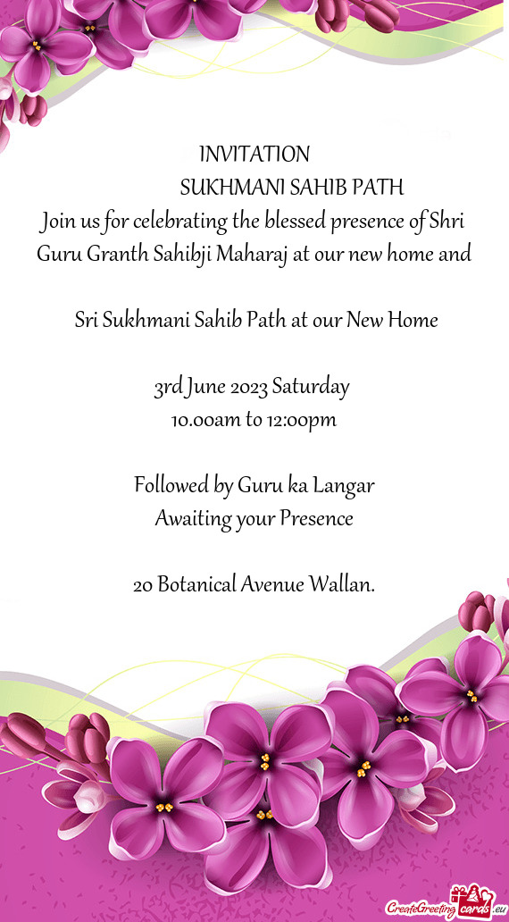 Join us for celebrating the blessed presence of Shri Guru Granth Sahibji Maharaj at our new home and