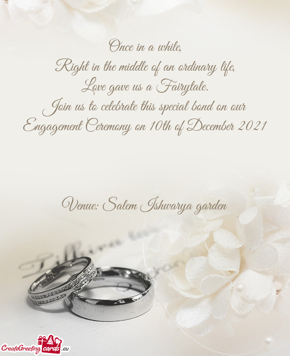 Join us to celebrate this special bond on our Engagement Ceremony on 10th of December 2021