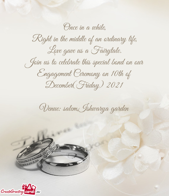 Join us to celebrate this special bond on our Engagement Ceremony on 10th of December(Friday) 2021