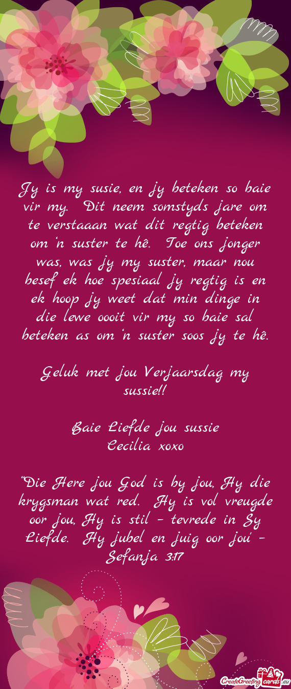 Jy is my susie, en jy beteken so baie vir my. Dit neem somstyds jare om te verstaaan wat dit regtig