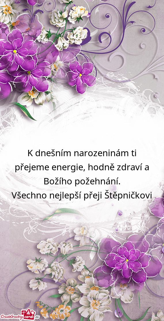 K dnešním narozeninám ti přejeme energie, hodně zdraví a Božího požehnání