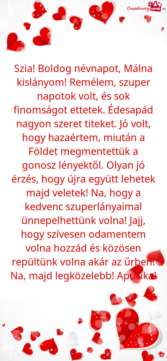 K. Édesapád nagyon szeret titeket. Jó volt, hogy hazaértem, miután a Földet megmentettük a go