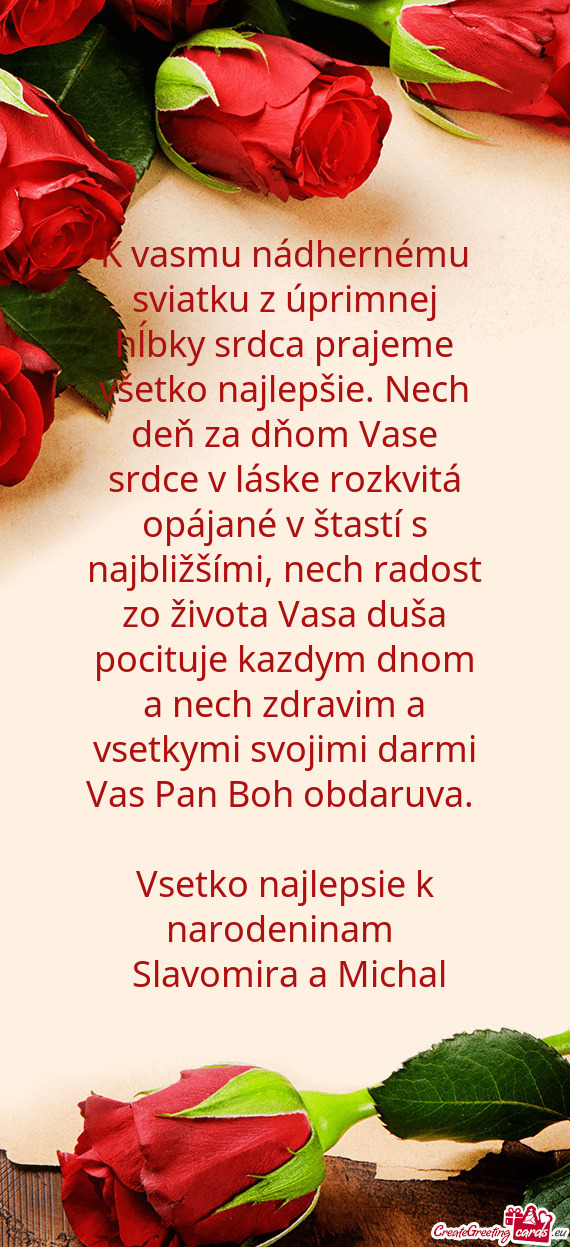 K vasmu nádhernému sviatku z úprimnej hĺbky srdca prajeme všetko najlepšie. Nech deň za dňom