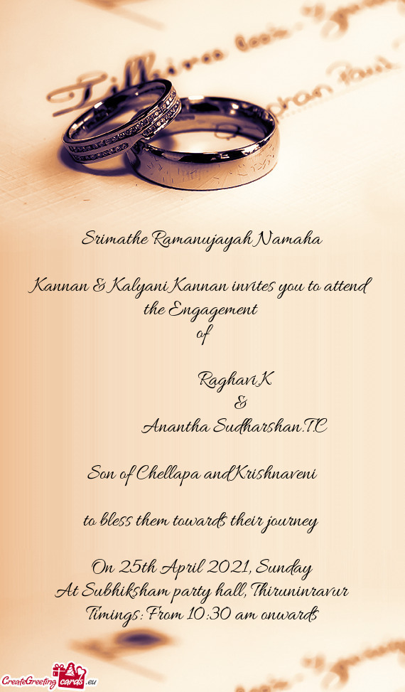 Kannan & Kalyani Kannan invites you to attend the Engagement