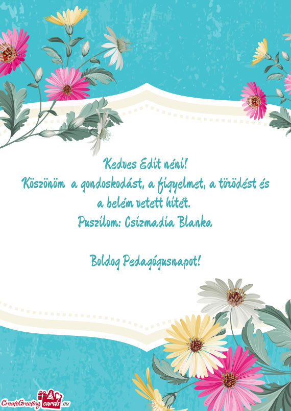 Kedves Edit néni! Köszönöm a gondoskodást