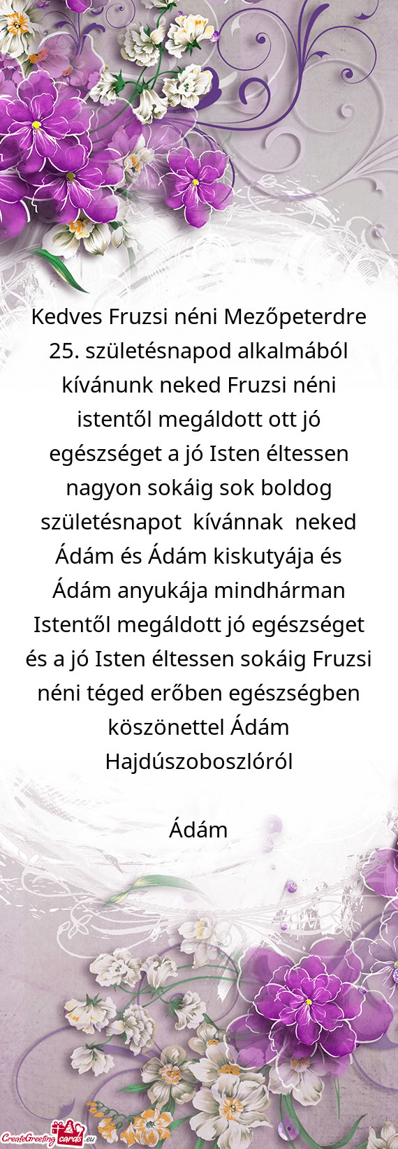 Kedves Fruzsi néni Mezőpeterdre 25. születésnapod alkalmából kívánunk neked Fruzsi néni ist