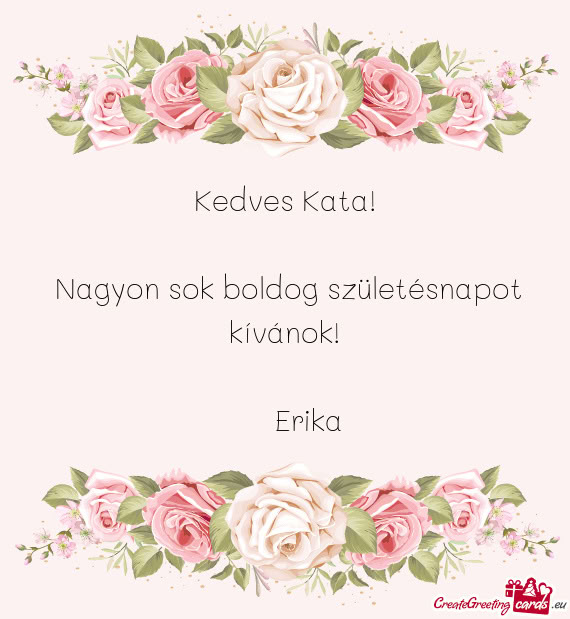 Kedves Kata!     Nagyon sok boldog születésnapot kívánok!