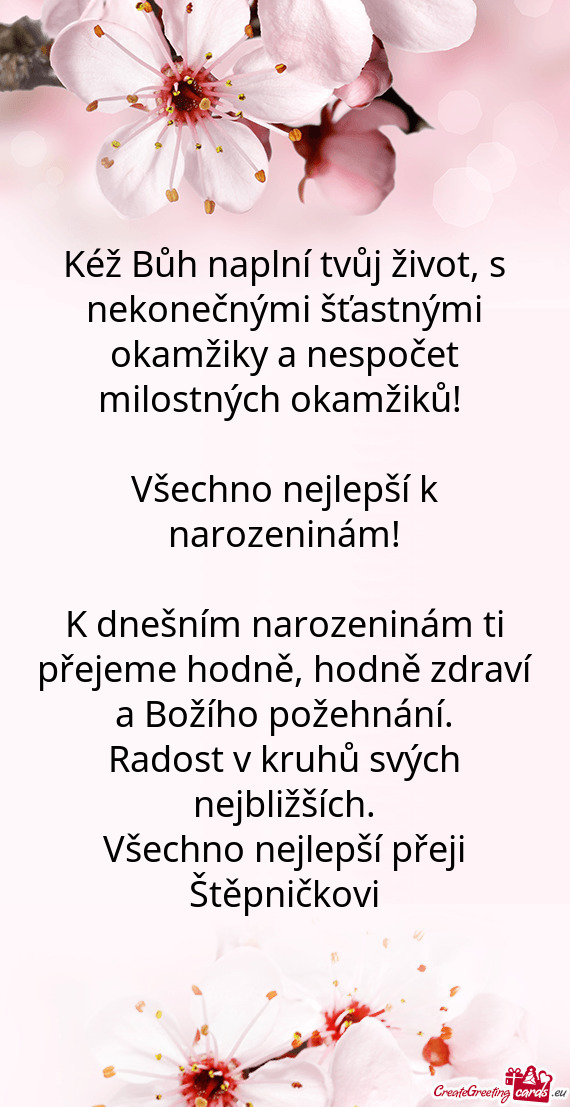 Kéž Bůh naplní tvůj život, s nekonečnými šťastnými okamžiky a nespočet milostných okam