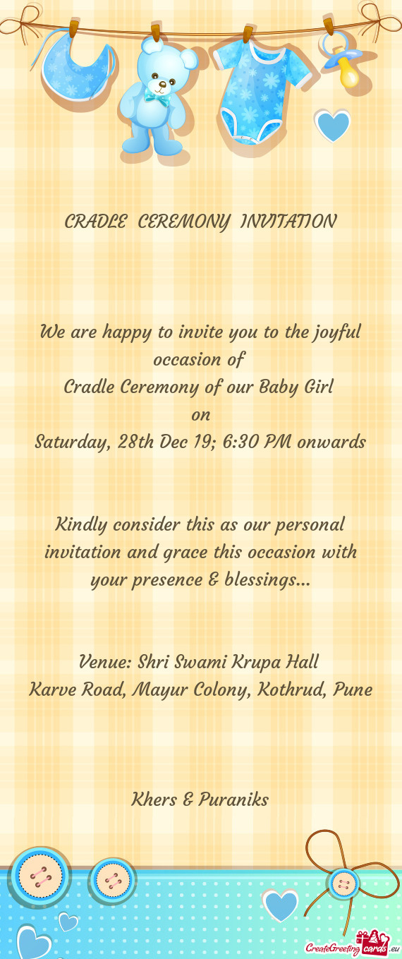 Kindly consider this as our personal invitation and grace this occasion with your presence & blessin