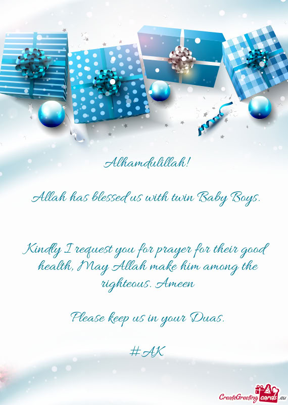 Kindly I request you for prayer for their good health, May Allah make him among the righteous. Ameen