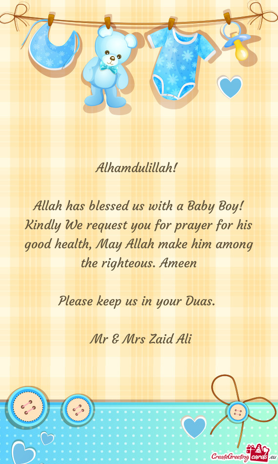 Kindly We request you for prayer for his good health, May Allah make him among the righteous. Ameen