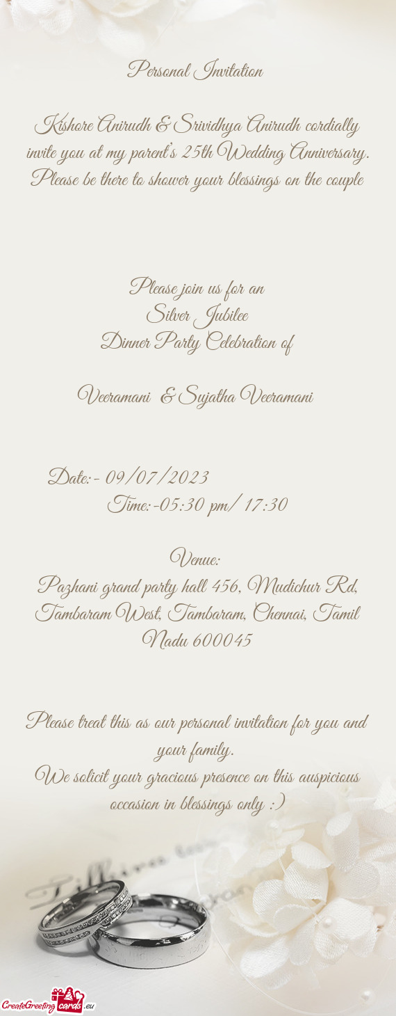 Kishore Anirudh & Srividhya Anirudh cordially invite you at my parent’s 25th Wedding Anniversary