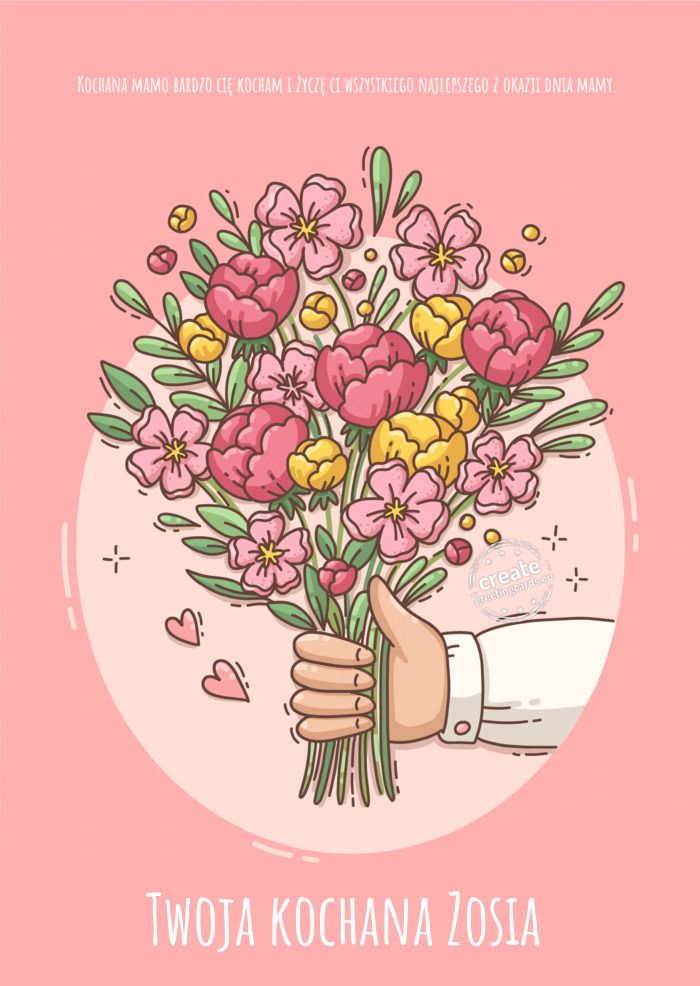 Kochana mamo bardzo cię kocham i życzę ci wszystkiego najlepszego z okazji dnia mamy. Twoja koch