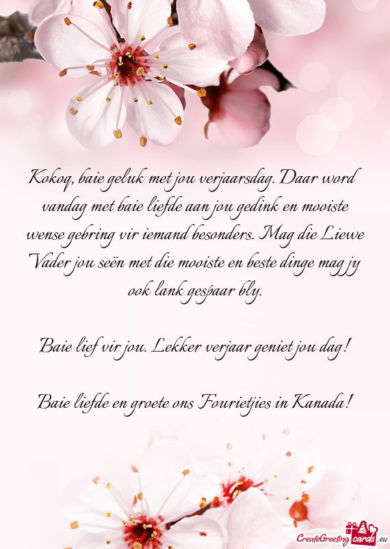 Kokoq, baie geluk met jou verjaarsdag. Daar word vandag met baie liefde aan jou gedink en mooiste we
