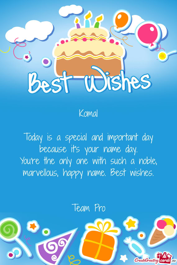 Komal Today is a special and important day because it