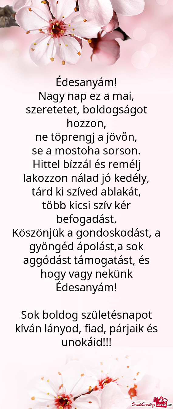 Köszönjük a gondoskodást, a gyöngéd ápolást,a sok aggódást támogatást, és hogy vagy nek