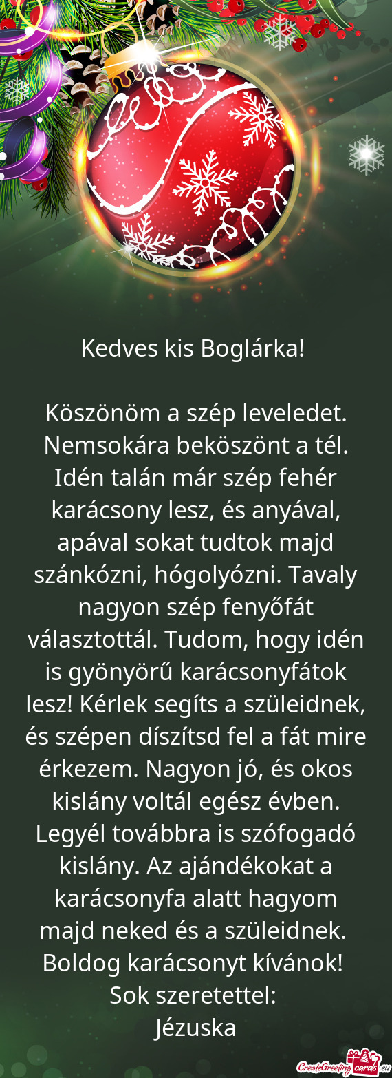 Köszönöm a szép leveledet. Nemsokára beköszönt a tél. Idén talán már szép fehér karács