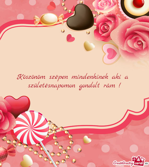 Köszönöm szépen mindenkinek aki a születésnapomon gondolt rám