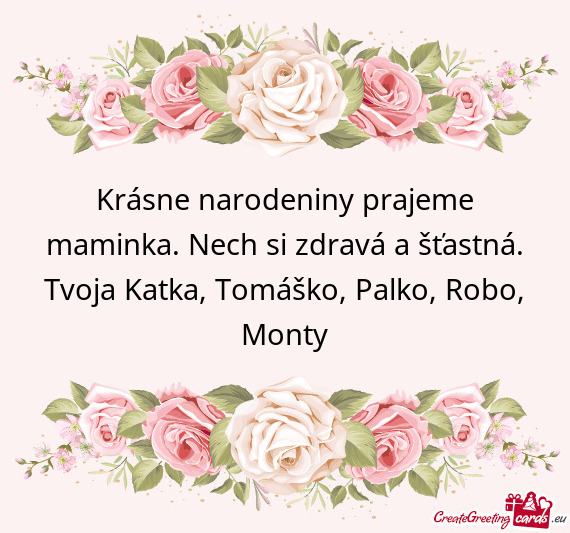 Krásne narodeniny prajeme maminka. Nech si zdravá a šťastná