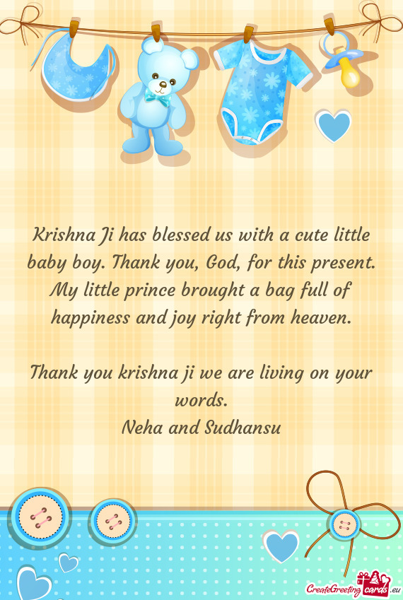 Krishna Ji has blessed us with a cute little baby boy. Thank you, God, for this present. My little p