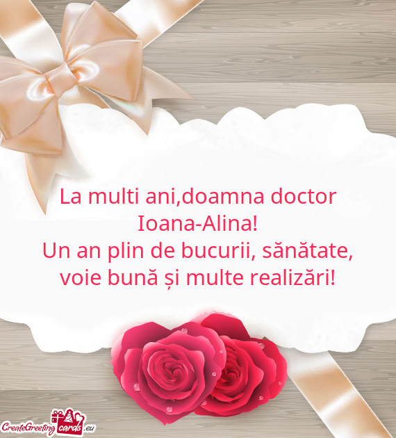 La multi ani,doamna doctor Ioana-Alina