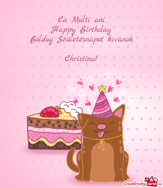 La Multi ani
 Happy Birthday
 Boldog Születésnapot kívánok
 
 Christina