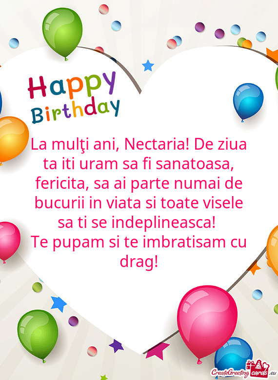 La mulţi ani, Nectaria! De ziua ta iti uram sa fi sanatoasa, fericita, sa ai parte numai de bucurii