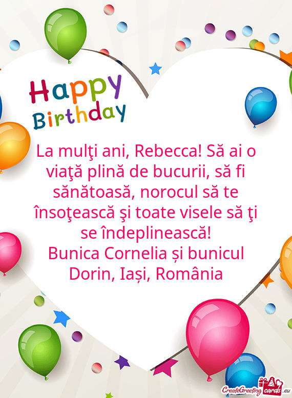 La mulţi ani, Rebecca! Să ai o viaţă plină de bucurii, să fi sănătoasă, norocul să te îns