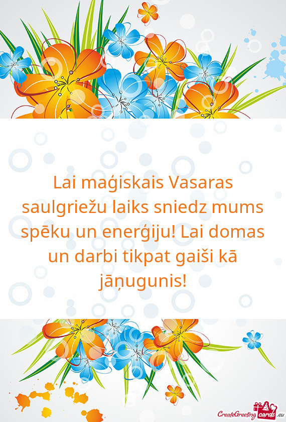 Lai maģiskais Vasaras saulgriežu laiks sniedz mums spēku un enerģiju! Lai domas un darbi tikpat