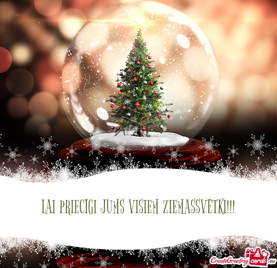 LAI PRIECĪGI JUMS VISIEM ZIEMASSVĒTKI