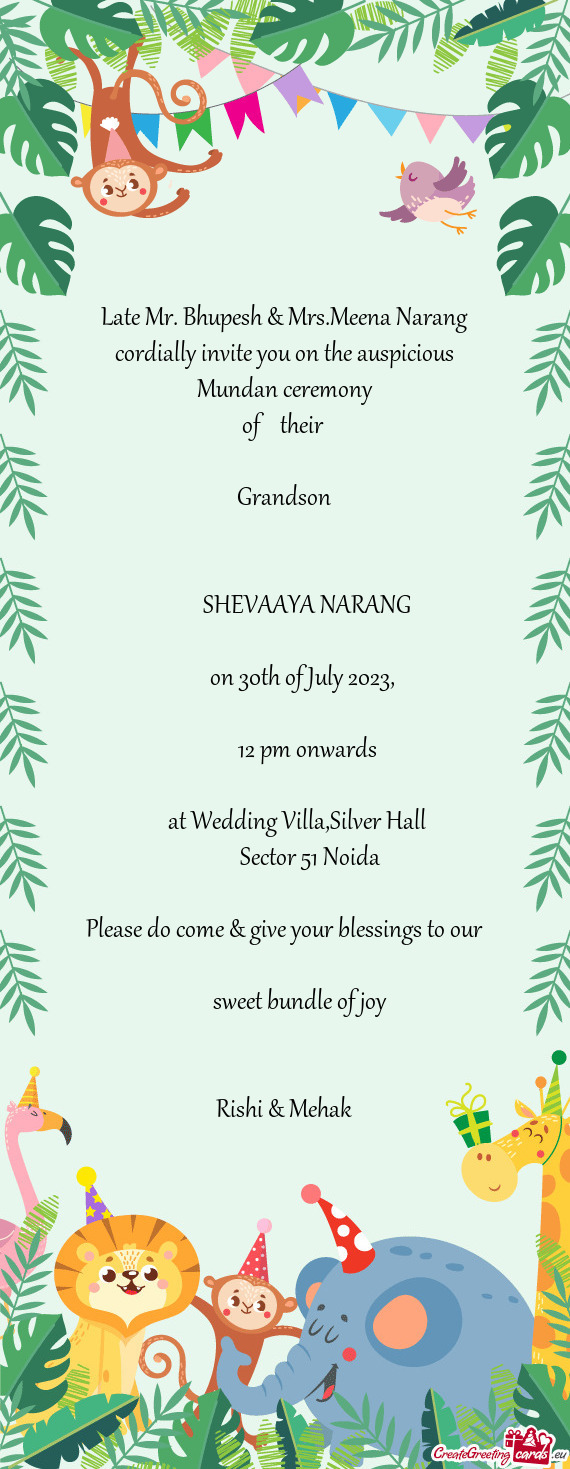 Late Mr. Bhupesh & Mrs.Meena Narang cordially invite you on the auspicious Mundan ceremony