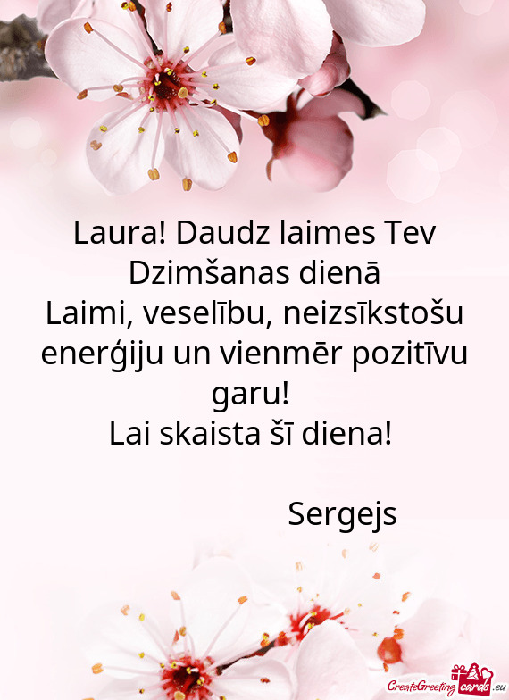 Laura! Daudz laimes Tev Dzimšanas dienā