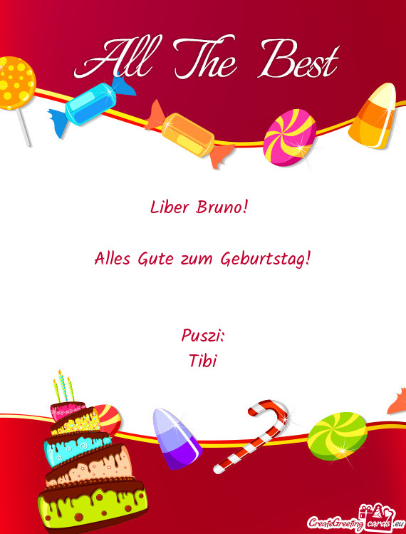 Liber Bruno! 
 
 Alles Gute zum Geburtstag!
 
 
 Puszi