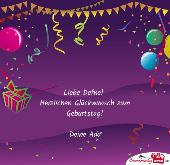 Liebe Defne! 
 Herzlichen Glückwunsch zum Geburtstag!
 
 Deine Ada