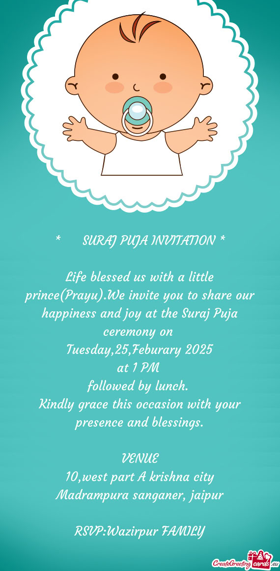 Life blessed us with a little prince(Prayu).We invite you to share our happiness and joy at the Sura