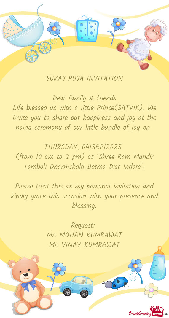 Life blessed us with a little Prince(SATVIK). We invite you to share our happiness and joy at the na