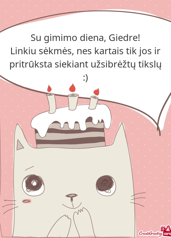 Linkiu sėkmės, nes kartais tik jos ir pritrūksta siekiant užsibrėžtų tikslų :)