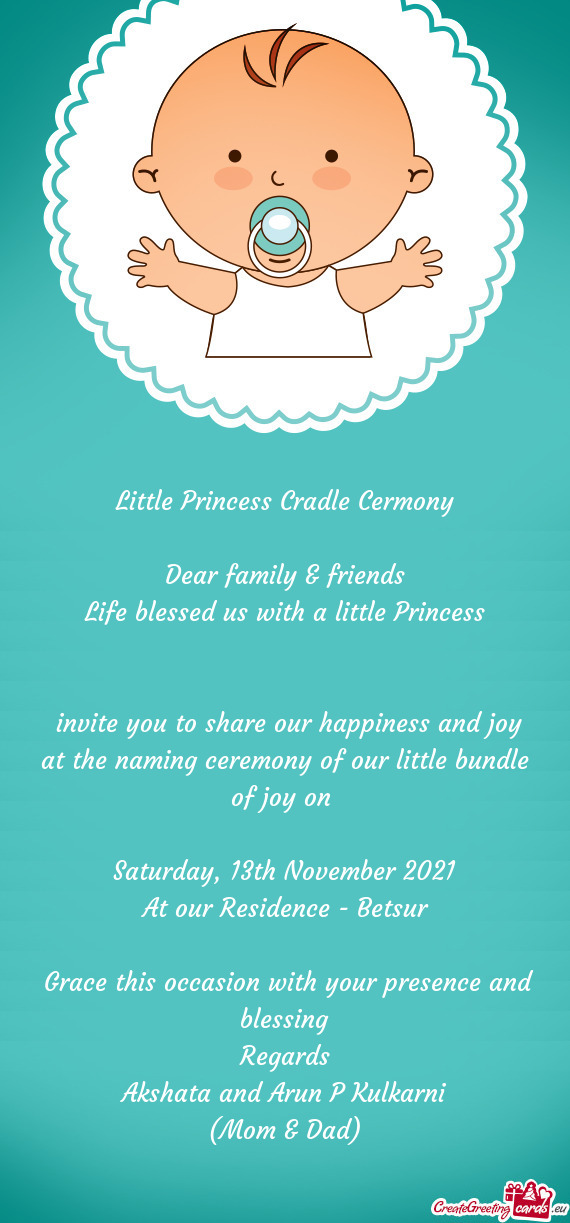 Little Princess Cradle Cermony
 
 Dear family & friends
 Life blessed us with a little Princess