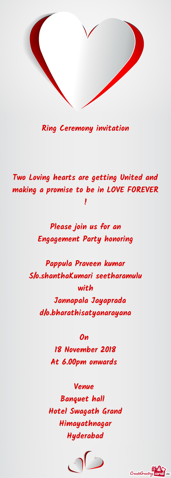 LOVE FOREVER !
 
 Please join us for an
 Engagement Party honoring 
 
 Pappula Praveen kumar
 S/o