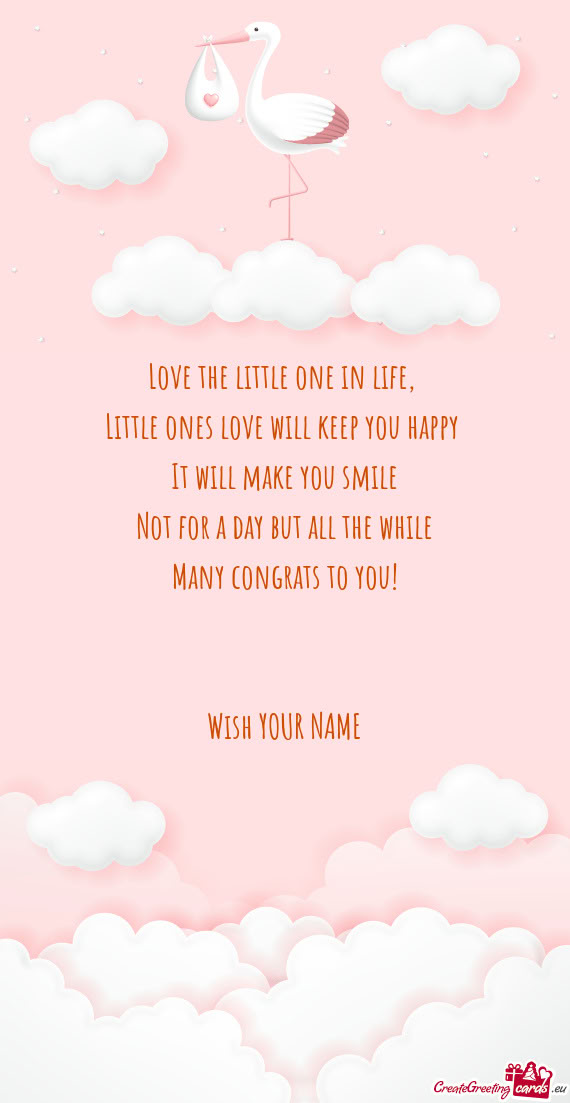 Love the little one in life,   Little ones love will keep you happy   It will