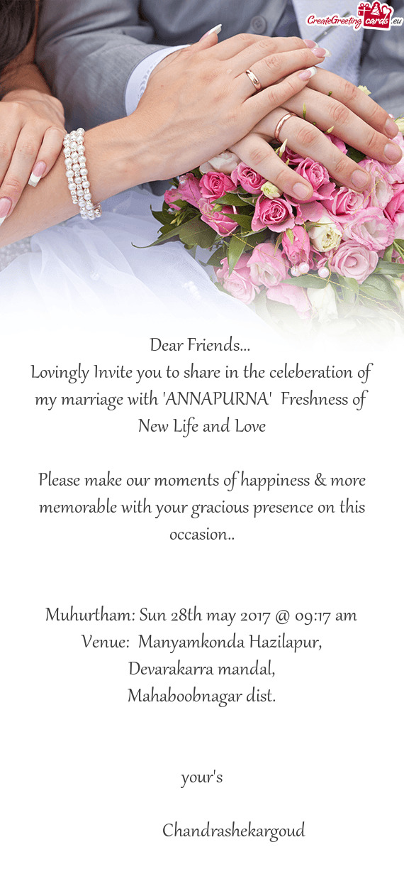 Lovingly Invite you to share in the celeberation of my marriage with "ANNAPURNA" Freshness of New L