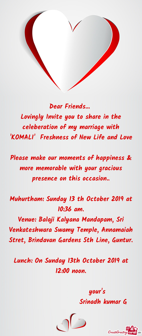 Lovingly Invite you to share in the celeberation of my marriage with "KOMALI" Freshness of New Life