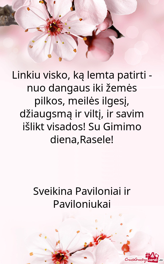 Ltį, ir savim išlikt visados! Su Gimimo diena,Rasele