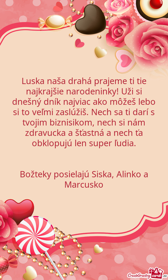 Luska naša drahá prajeme ti tie najkrajšie narodeninky! Uži si dnešný dník najviac ako môže